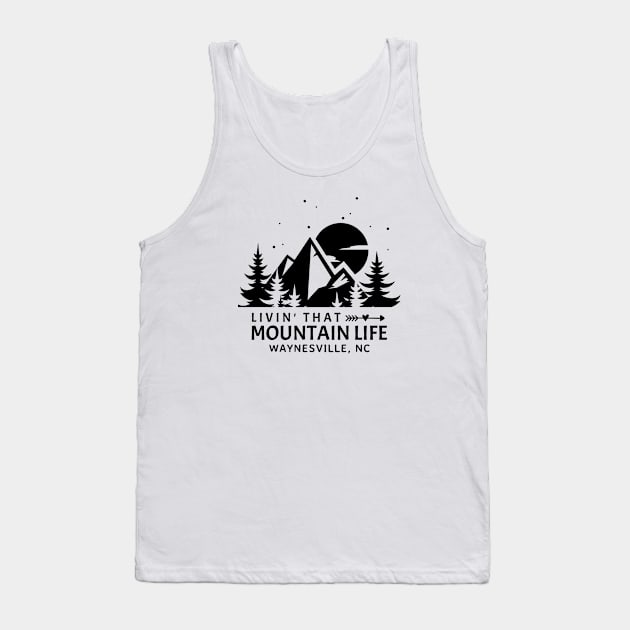 Livin' That Mountain Life / Waynesville, North Carolina Tank Top by Mountain Morning Graphics